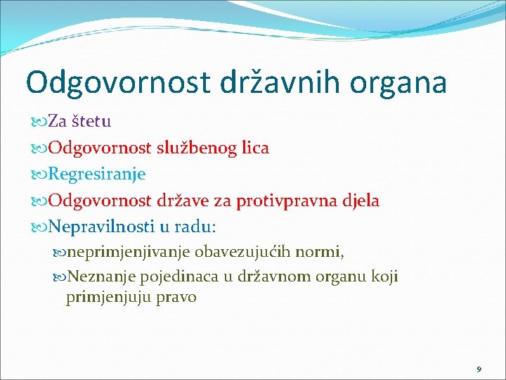 Odgovornost državnih organa Za štetu Odgovornost službenog lica Regresiranje Odgovornost države za protivpravna djela