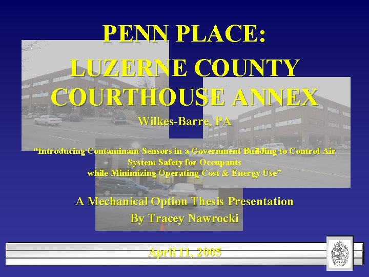 PENN PLACE: LUZERNE COUNTY COURTHOUSE ANNEX Wilkes-Barre, PA “Introducing Contaminant Sensors in a Government