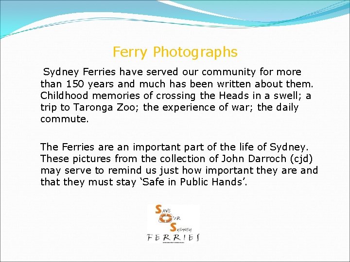 Ferry Photographs Sydney Ferries have served our community for more than 150 years and