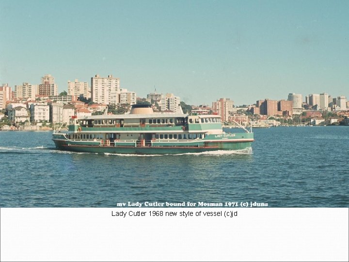 Lady Cutler 1968 new style of vessel (c)jd 