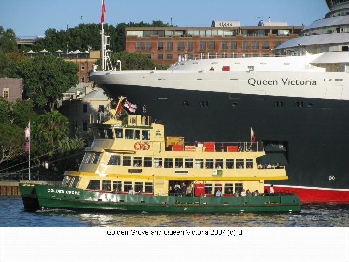 Golden Grove and Queen Victoria 2007 (c) jd 