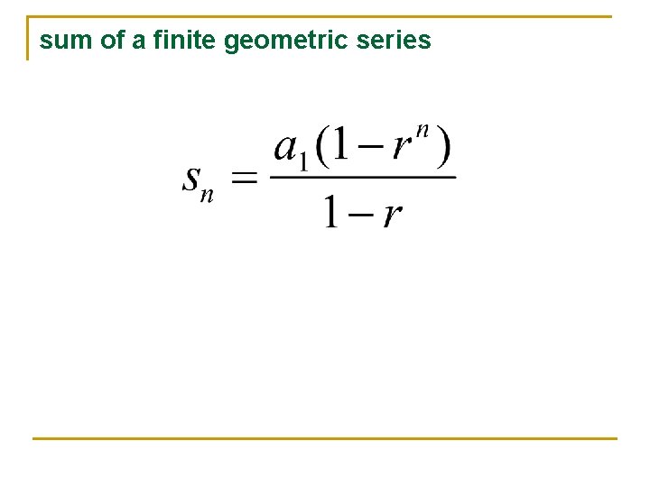 sum of a finite geometric series sum of a finite geometric series