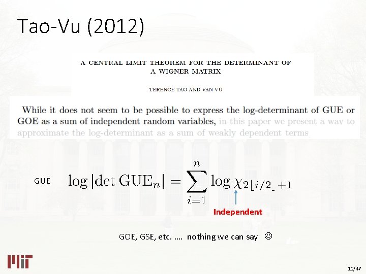 Tao-Vu (2012) GUE Independent GOE, GSE, etc. …. nothing we can say 12/47 