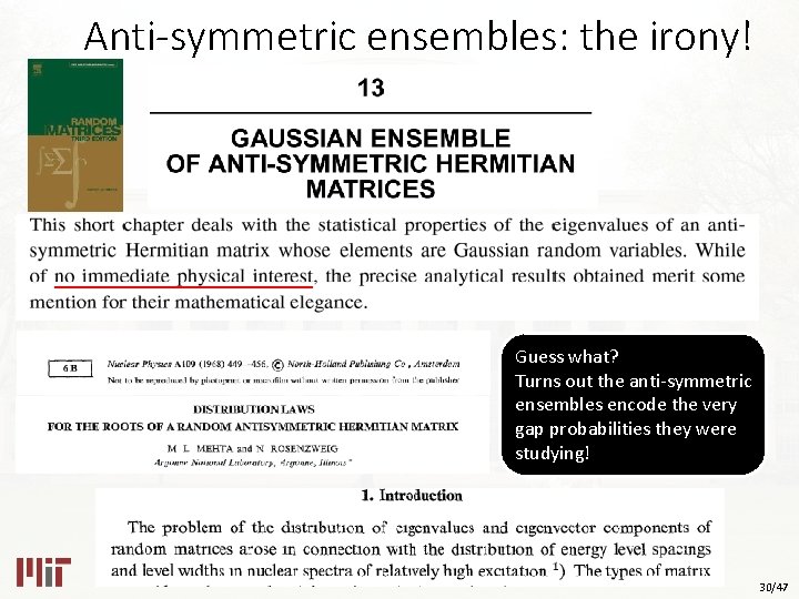Anti-symmetric ensembles: the irony! Guess what? Turns out the anti-symmetric ensembles encode the very