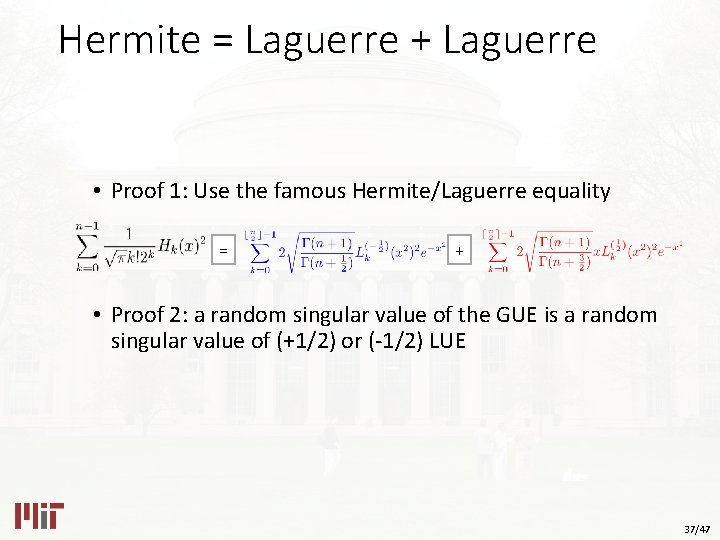 Hermite = Laguerre + Laguerre • Proof 1: Use the famous Hermite/Laguerre equality =