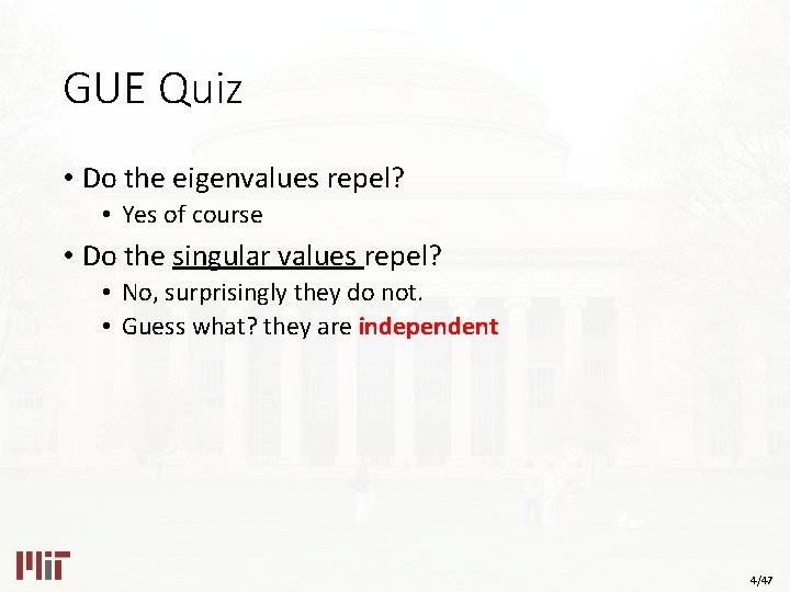 GUE Quiz • Do the eigenvalues repel? • Yes of course • Do the