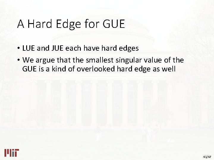 A Hard Edge for GUE • LUE and JUE each have hard edges •