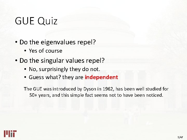 GUE Quiz • Do the eigenvalues repel? • Yes of course • Do the