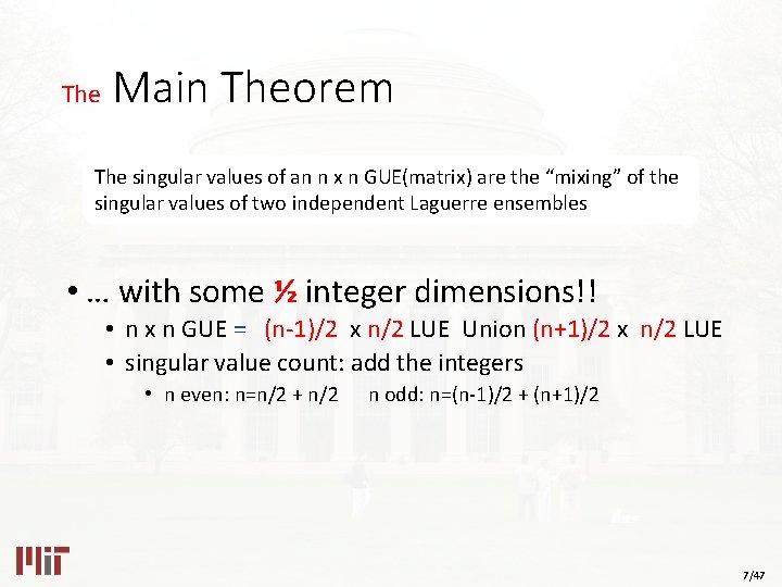 The Main Theorem The singular values of an n x n GUE(matrix) are the