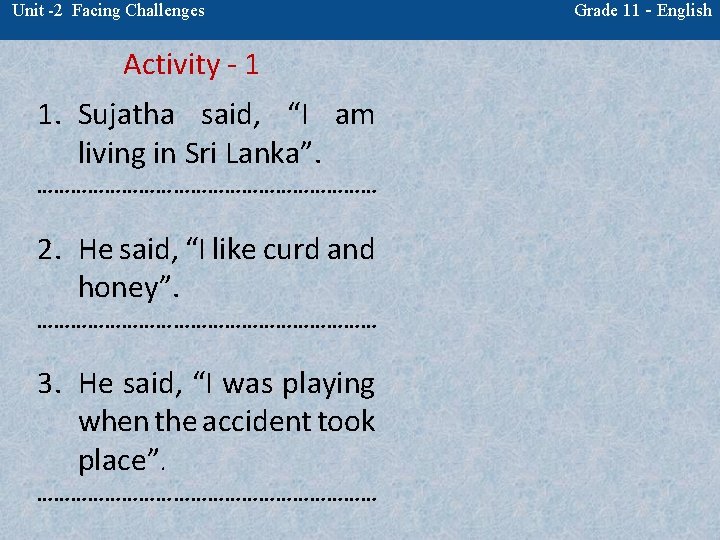 Unit -2 Facing Challenges Activity - 1 1. Sujatha said, “I am living in