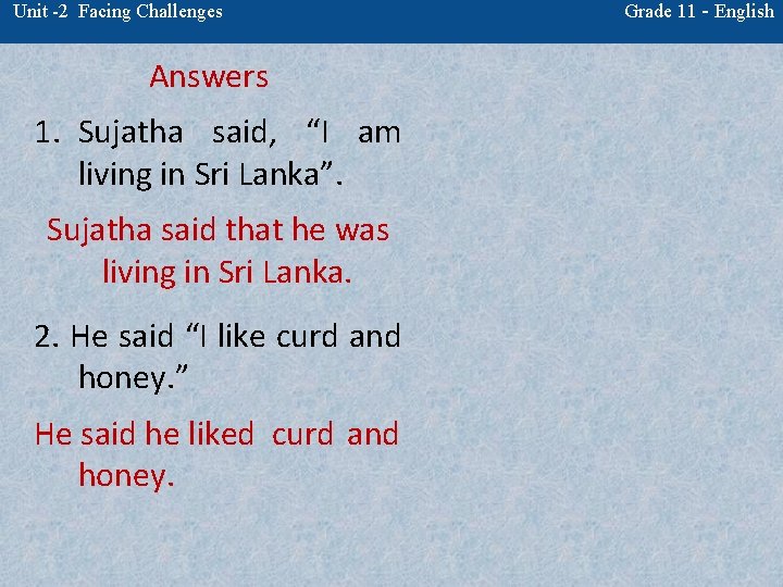 Unit -2 Facing Challenges Answers 1. Sujatha said, “I am living in Sri Lanka”.