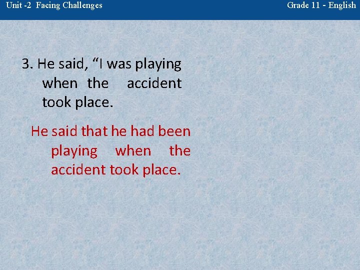 Unit -2 Facing Challenges 3. He said, “I was playing when the accident took