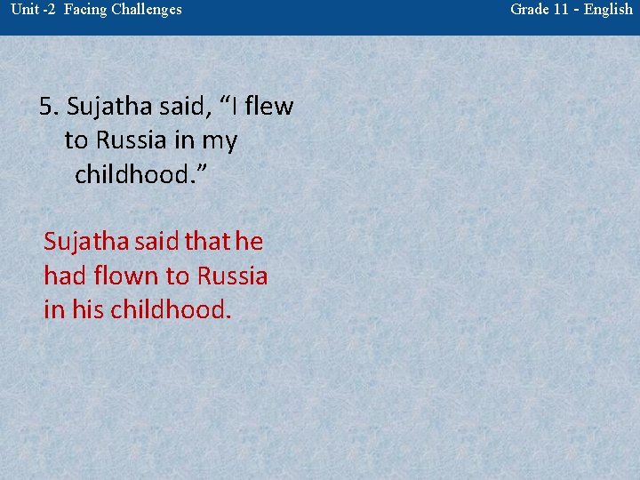 Unit -2 Facing Challenges 5. Sujatha said, “I flew to Russia in my childhood.