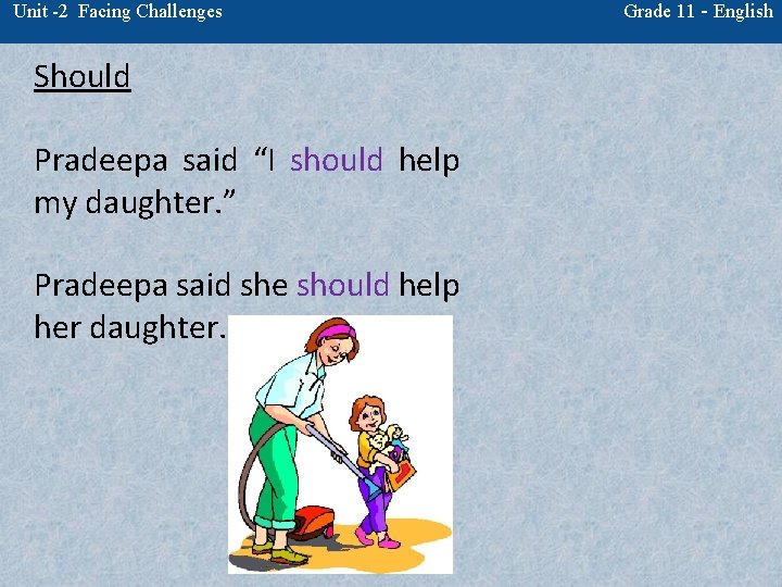 Unit -2 Facing Challenges Should Pradeepa said “I should help my daughter. ” Pradeepa