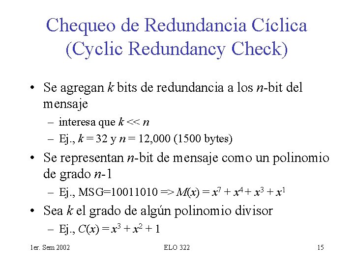 Chequeo de Redundancia Cíclica (Cyclic Redundancy Check) • Se agregan k bits de redundancia