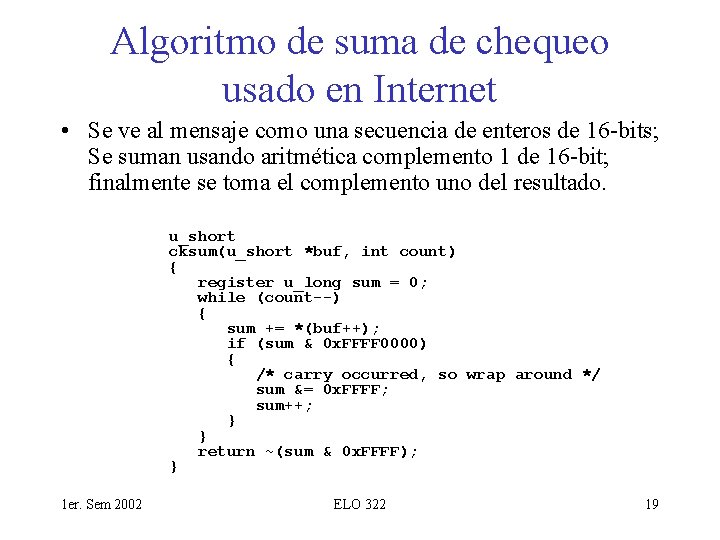 Algoritmo de suma de chequeo usado en Internet • Se ve al mensaje como