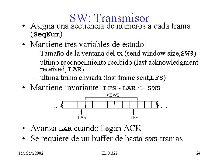 SW: Transmisor • Asigna una secuencia de números a cada trama (Seq. Num) •