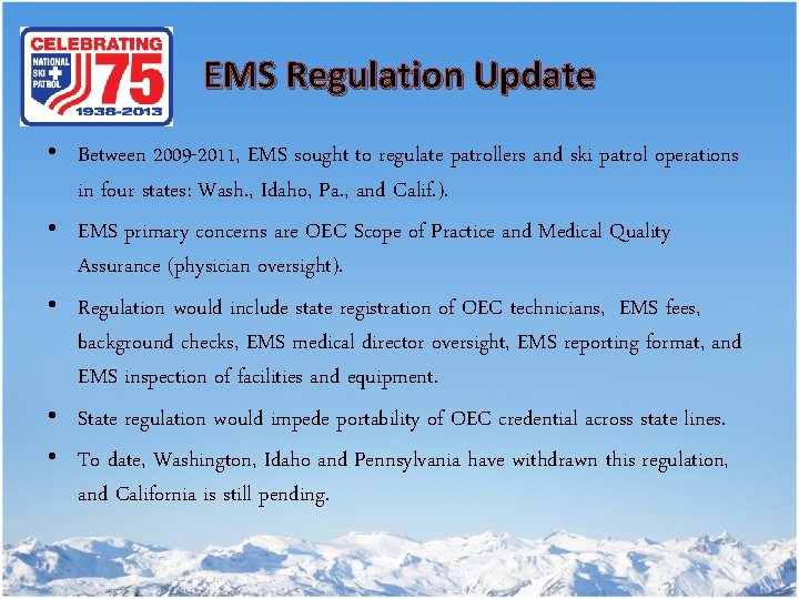 EMS Regulation Update • Between 2009 -2011, EMS sought to regulate patrollers and ski