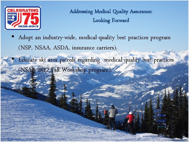 Addressing Medical Quality Assurance: Looking Forward • Adopt an industry-wide, medical-quality best practices program