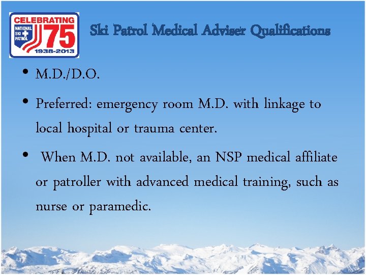 Ski Patrol Medical Adviser Qualifications • M. D. /D. O. • Preferred: emergency room