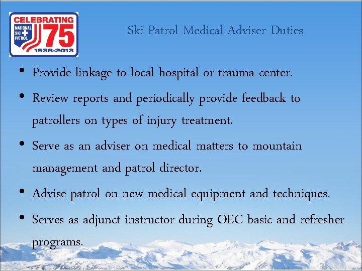 Ski Patrol Medical Adviser Duties • Provide linkage to local hospital or trauma center.