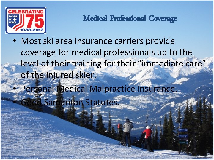 Medical Professional Coverage • Most ski area insurance carriers provide coverage for medical professionals