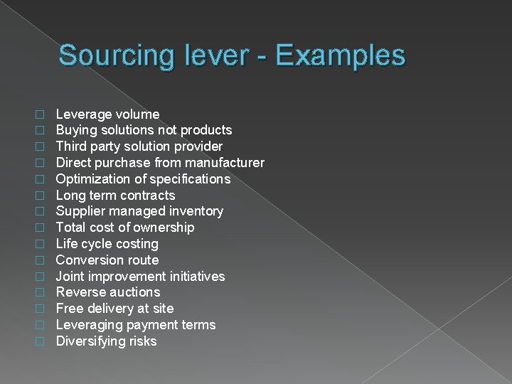 Sourcing lever - Examples � � � � Leverage volume Buying solutions not products