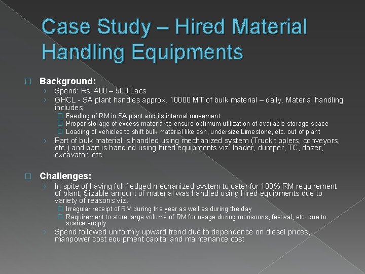 Case Study – Hired Material Handling Equipments � Background: › › Spend: Rs. 400