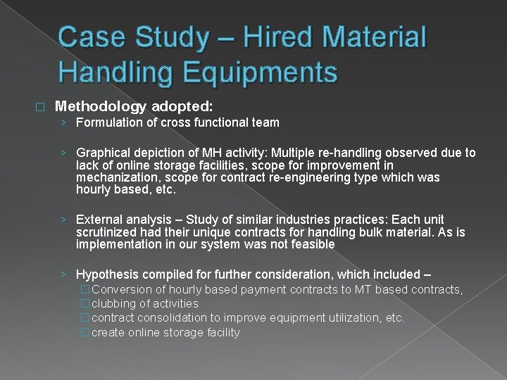 Case Study – Hired Material Handling Equipments � Methodology adopted: › Formulation of cross