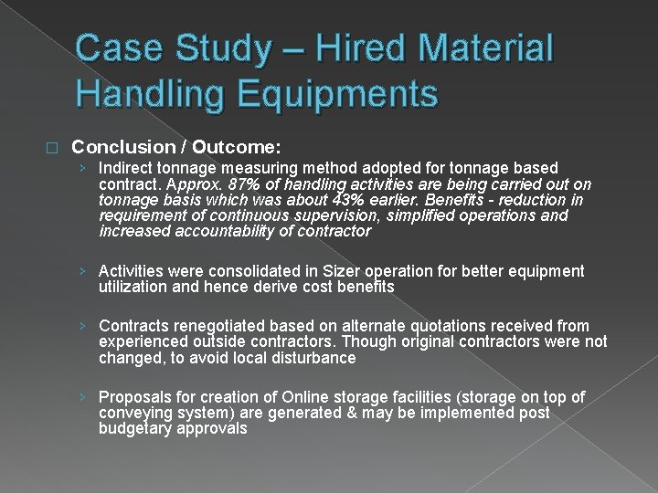 Case Study – Hired Material Handling Equipments � Conclusion / Outcome: › Indirect tonnage