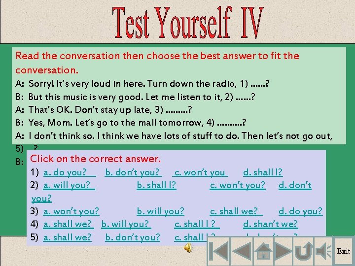 Read the conversation then choose the best answer to fit the conversation. A: Sorry!