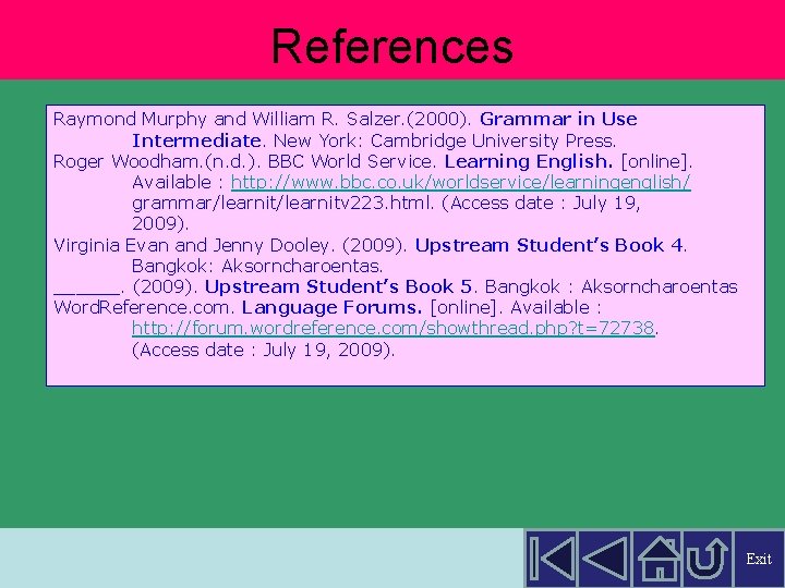 References Raymond Murphy and William R. Salzer. (2000). Grammar in Use Intermediate. New York: