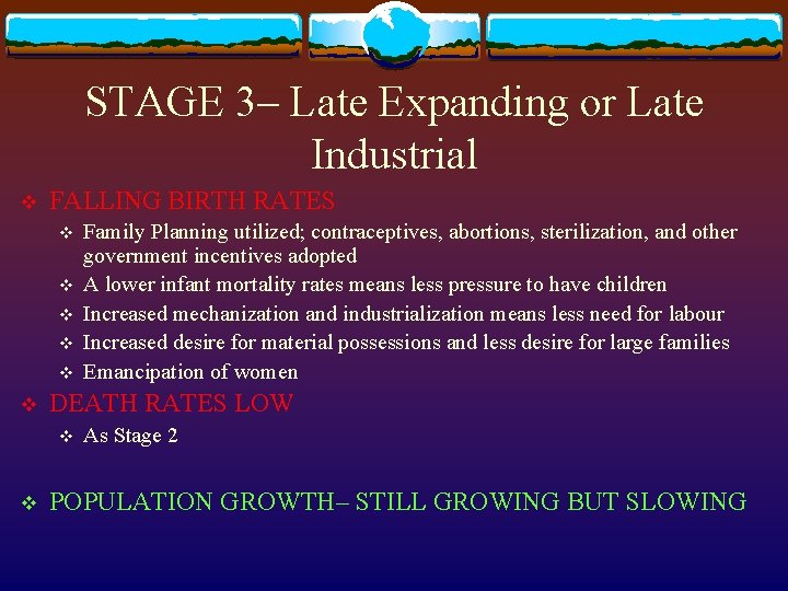 STAGE 3– Late Expanding or Late Industrial v FALLING BIRTH RATES v v v