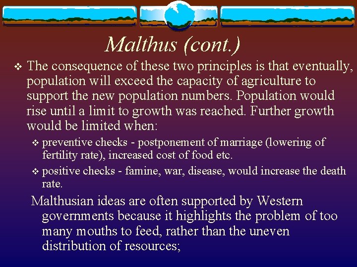 Malthus (cont. ) v The consequence of these two principles is that eventually, population