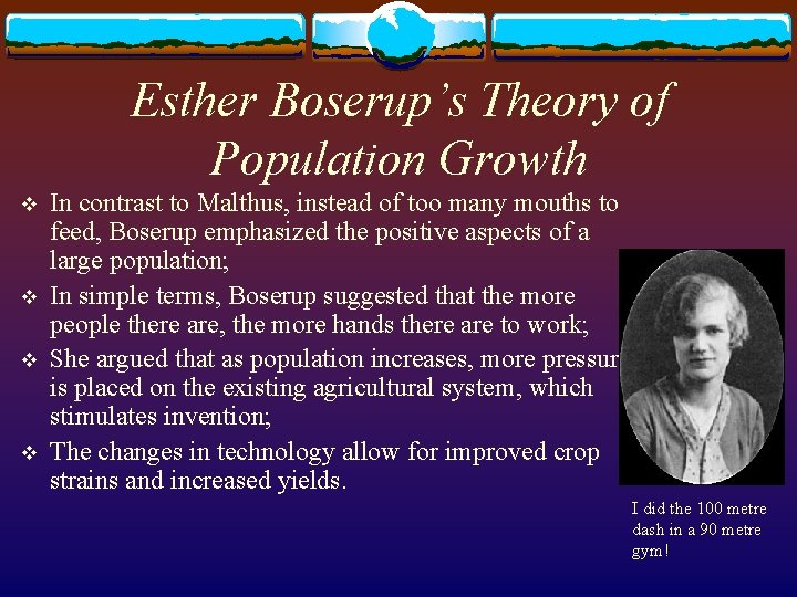 Esther Boserup’s Theory of Population Growth v v In contrast to Malthus, instead of