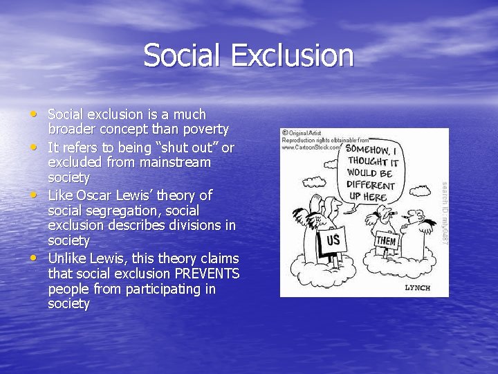 Social Exclusion • Social exclusion is a much • • • broader concept than