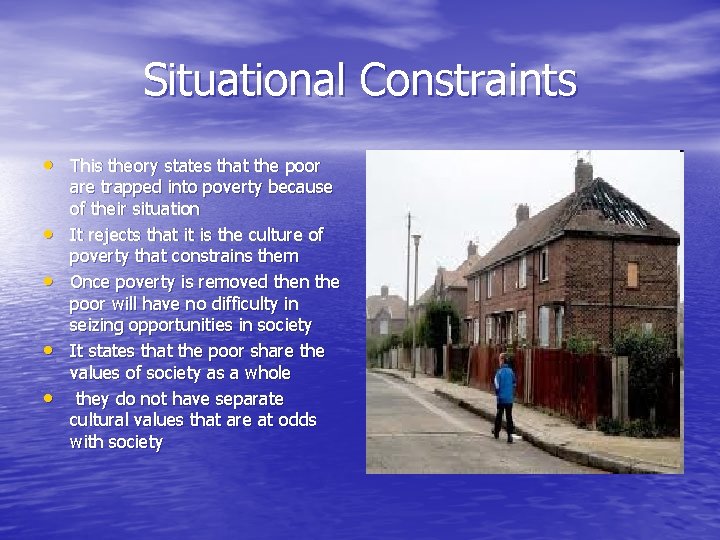 Situational Constraints • This theory states that the poor • • are trapped into