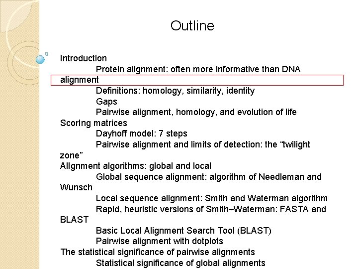 Outline Introduction Protein alignment: often more informative than DNA alignment Definitions: homology, similarity, identity