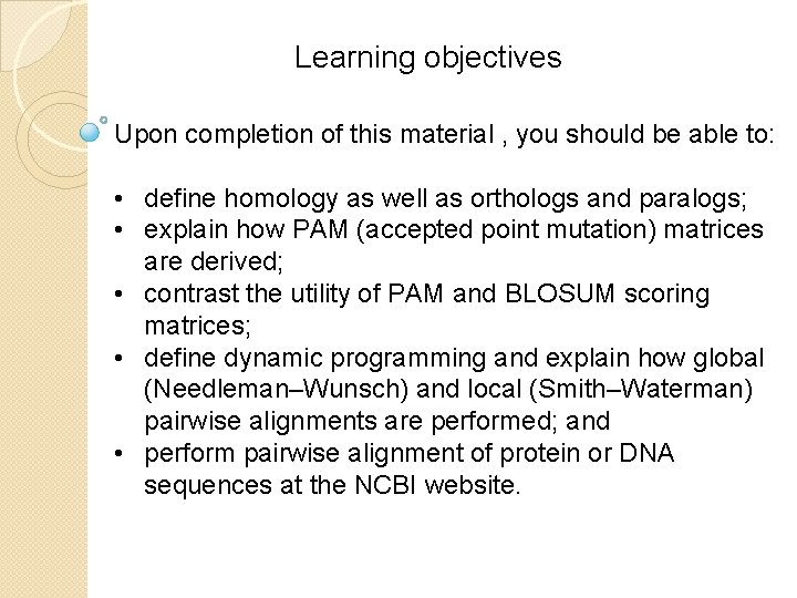 Learning objectives Upon completion of this material , you should be able to: •