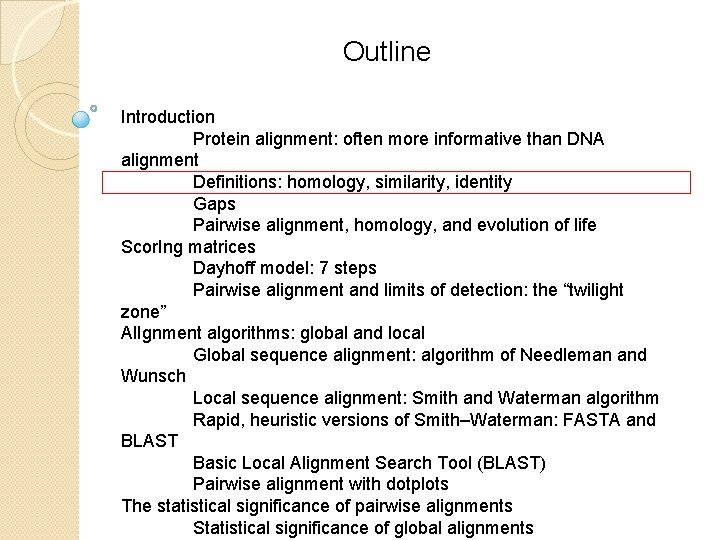 Outline Introduction Protein alignment: often more informative than DNA alignment Definitions: homology, similarity, identity