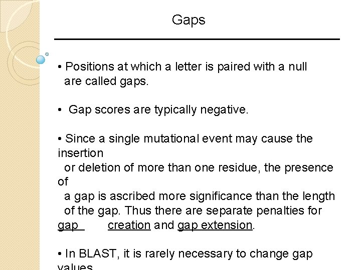 Gaps • Positions at which a letter is paired with a null are called