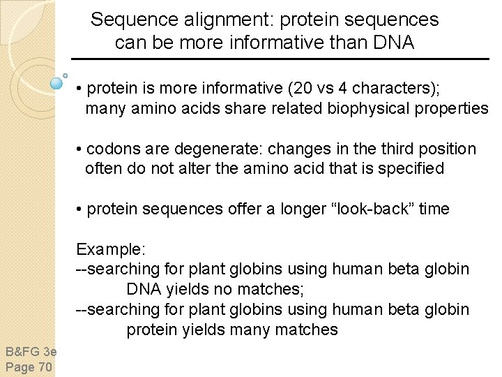 Sequence alignment: protein sequences can be more informative than DNA • protein is more