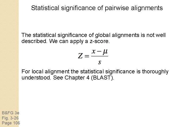 Statistical significance of pairwise alignments The statistical significance of global alignments is not well