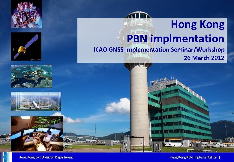 Hong Kong PBN implmentation ICAO GNSS Implementation Seminar/Workshop 26 March 2012 Hong Kong Civil