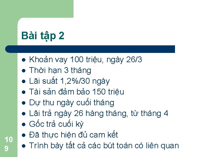 Bài tập 2 l l l l 10 9 l l Khoản vay 100