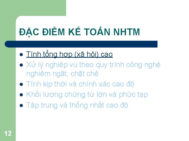 ĐẶC ĐIỂM KẾ TOÁN NHTM l l l 12 Tính tổng hợp (xã hội)