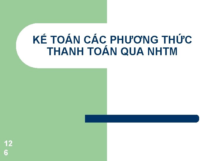 KẾ TOÁN CÁC PHƯƠNG THỨC THANH TOÁN QUA NHTM 12 6 