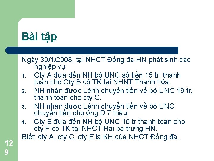 Bài tập 12 9 Ngày 30/1/2008, tại NHCT Đống đa HN phát sinh các