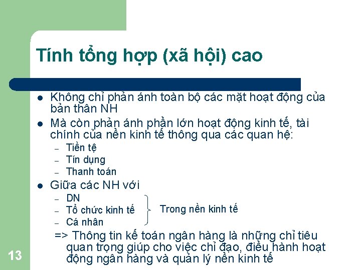 Tính tổng hợp (xã hội) cao l l Không chỉ phản ánh toàn bộ