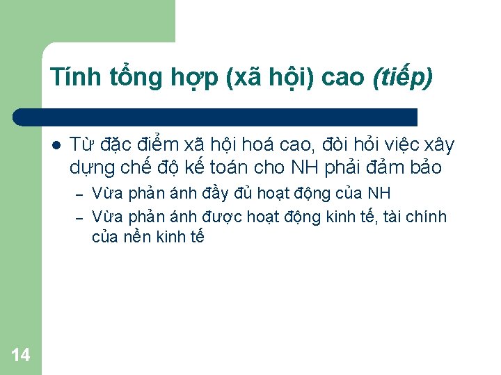 Tính tổng hợp (xã hội) cao (tiếp) l Từ đặc điểm xã hội hoá